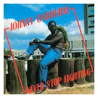 LP Johnny Osbourne: Never Stop Fighting