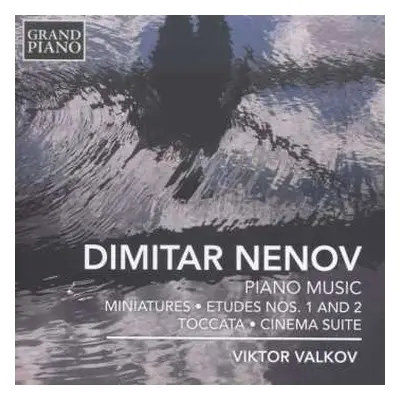 CD Dimitar Nenov: Piano Music (Miniatures ⋅ Etudes Nos. 1 And 2 ⋅ Toccata ⋅ Cinema Suite)