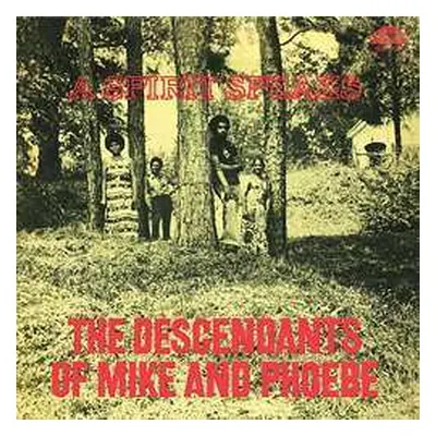 LP The Descendants Of Mike And Phoebe: A Spirit Speaks