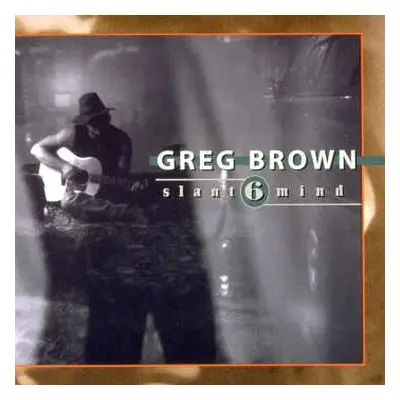 CD Greg Brown: Slant 6 Mind