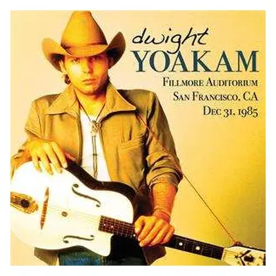 CD Dwight Yoakam: Fillmore Auditorium San Francisco, CA Dec. 31, 1985