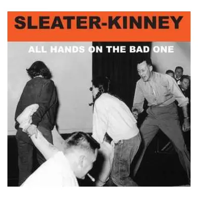 LP Sleater-Kinney: All Hands On The Bad One