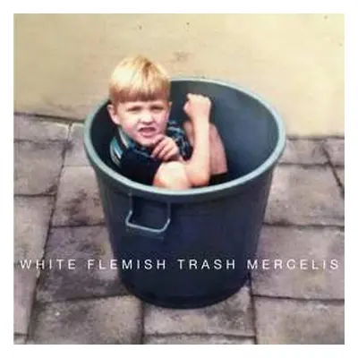 CD Mercelis: White Flemish Trash