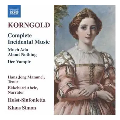 CD Erich Wolfgang Korngold: Complete Incidental Music: Much Ado About Nothing; Der Vampir