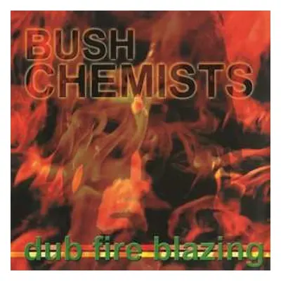 CD The Bush Chemists: Dub Fire Blazing