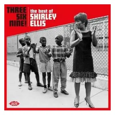 CD Shirley Ellis: Three Six Nine! - The Best Of Shirley Ellis