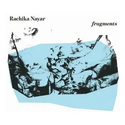 LP Rachika Nayar: Fragments