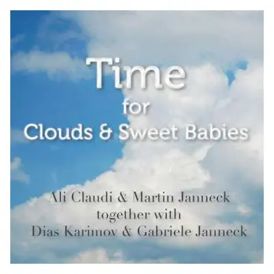 CD Ali Claudi, Martin Janneck, Dias Karimov & Gabriele Janneck: Time For Clouds & Sweet Babies