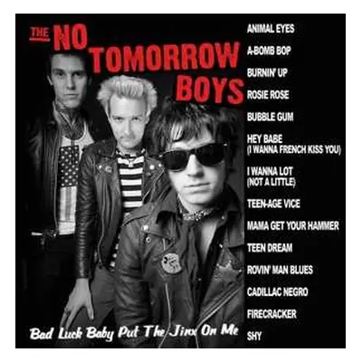 LP The No Tomorrow Boys: Bad Luck Baby Put The Jinx On Me