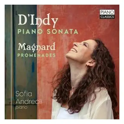 CD Sofia Andreoli: D'indy: Piano Sonata & Magnard: Promenades