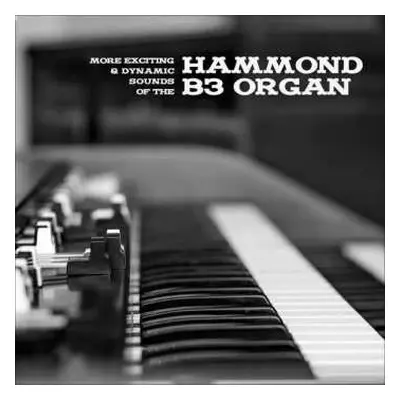 LP Various: More Exciting & Dynamic Sounds Of The Hammond B3 Organ