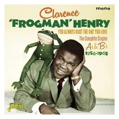 CD Clarence "Frogman" Henry: You Always Hurt The One You Love: The Complete A's & B's 1956-1962