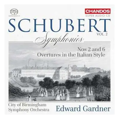 SACD Franz Schubert: Vol. 2: Symphonies Nos. 2 & 6; Overtures In The Italian Style