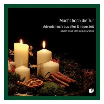 CD Various: Macht Hoch Die Tür (Adventsmusik Aus Alter & Neuer Zeit = Advent Music From Old & Ne