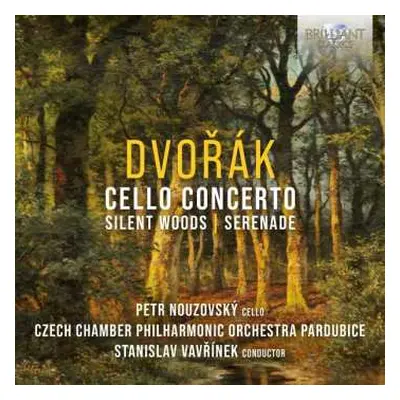 CD Petr Nouzovsky: Dvorak Cello Concerto/silent Woods/serenade