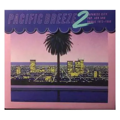 CD Various: Pacific Breeze 2: Japanese City Pop, AOR And Boogie 1972-1986