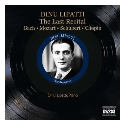 CD Dinu Lipatti: The Last Recital - Bach ・ Mozart ・ Schubert ・ Chopin