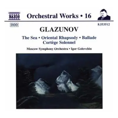 CD Alexander Glazunov: The Sea • Oriental Rhapsody • Ballade • Cortège Solennel