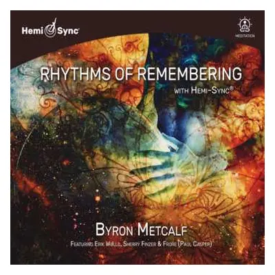 CD Byron Metcalf & Hemi-sync: Rhythms Of Remembering With Hemi-sync