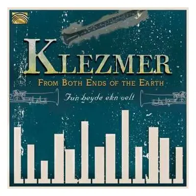 CD From Both Ends Of The Earth: Klezmer