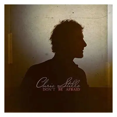 CD Chris Stills: Don't Be Afraid