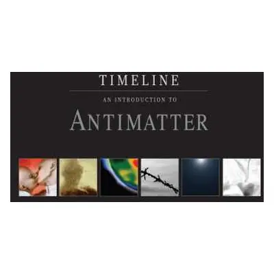 CD Antimatter: Timeline - An Introduction To Antimatter