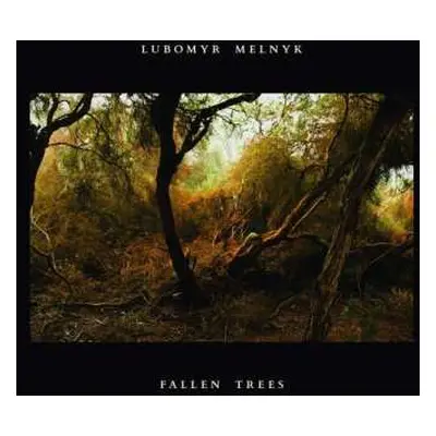 LP Lubomyr Melnyk: Fallen Trees