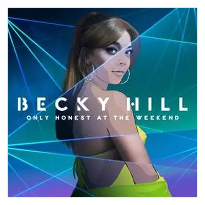 LP Becky Hill: Only Honest On The Weekend