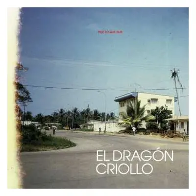 LP El Dragon Criollo: Pase Lo Que Pase