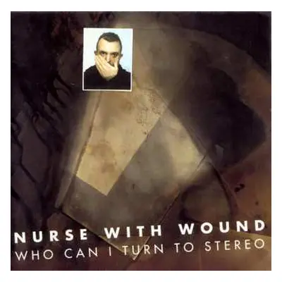 2LP Nurse With Wound: Who Can I Turn To Stereo