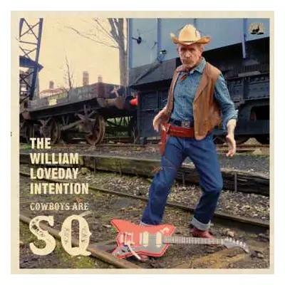 LP The William Loveday Intention: Cowboys Are SQ