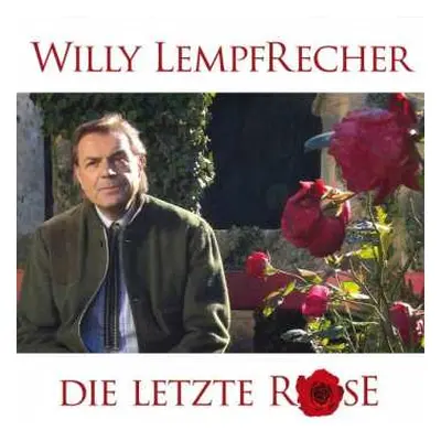 CD Willy Lempfrecher: Die Letzte Rose