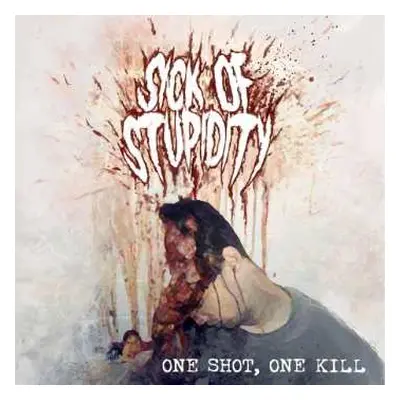 CD Sick Of Stupidity: One Shot, One Kill