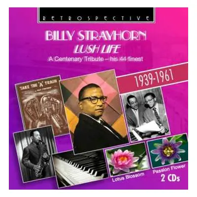 2CD Billy Strayhorn: Lush Life. A Centenary Tribute -- His 44 Finest