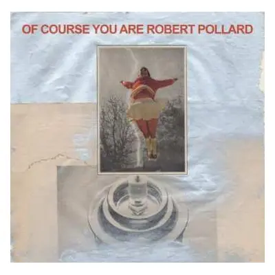 LP Robert Pollard: Of Course You Are