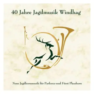 CD Parforcehorn-ensemble Windhag: 40 Jahre Jagdmusik Windhag