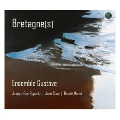 CD Bretagnes: Ensemble Gustave Ropartz Cra