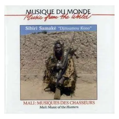 CD Sibiri Samaké: Djitoumou Kono - Mali: Musiques Des Chasseurs = Mali: Music Of The Hunters