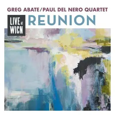 CD Greg Abate & Paul Del Nero: Reunion: Live At Wicn