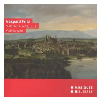 CD Leila Schayegh: Gaspard Fritz - Sinfonien I und II, Op. 6