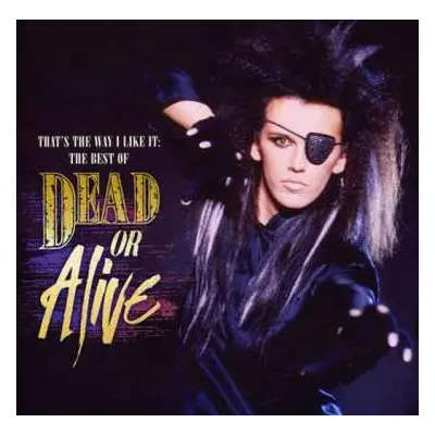 CD Dead Or Alive: That's The Way I Like It: The Best Of Dead Or Alive