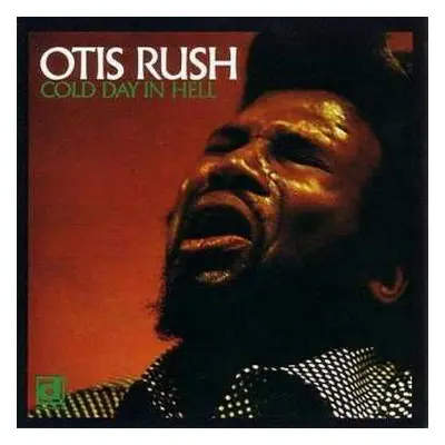 LP Otis Rush: Cold Day In Hell