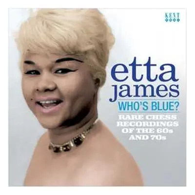 CD Etta James: Who's Blue? Rare Chess Recordings Of The 60s And 70s