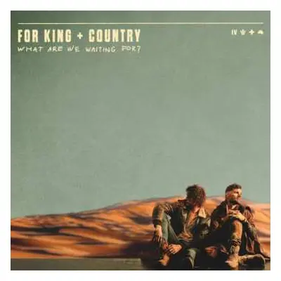 CD For King & Country: What Are We Waiting For?