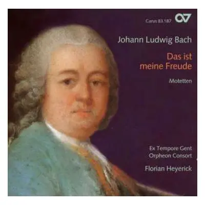 CD Johann Ludwig Bach: Das Ist Meine Freude: Motetten