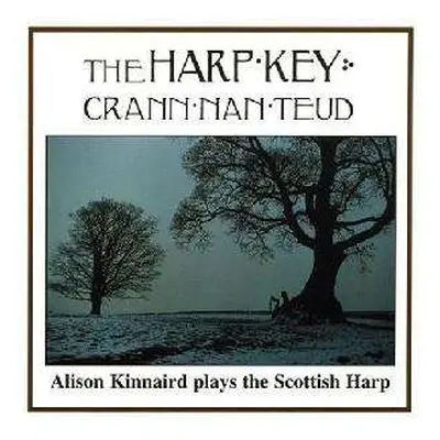 CD Alison Kinnaird: The Harp Key - Crann Nan Teud