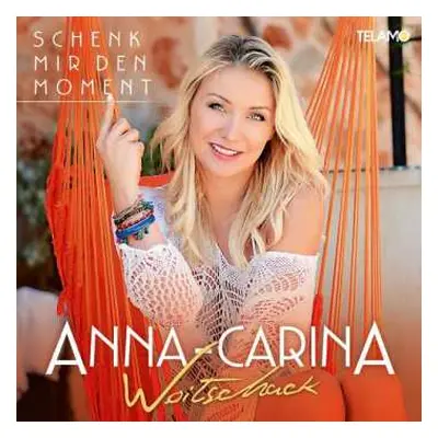 CD Anna-Carina Woitschack: Schenk Mir Den Moment