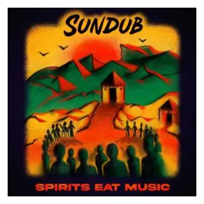 LP Sundub: Spirits Eat Music