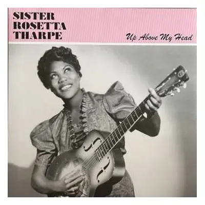 LP Sister Rosetta Tharpe: Up Above My Head CLR