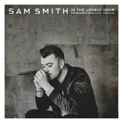 2CD Sam Smith: In The Lonely Hour: Drowning Shadows Edition